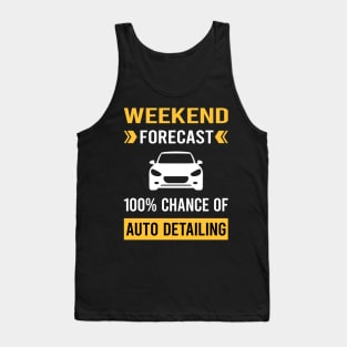 Weekend Forecast Auto Detailing Car Detail Detailer Tank Top